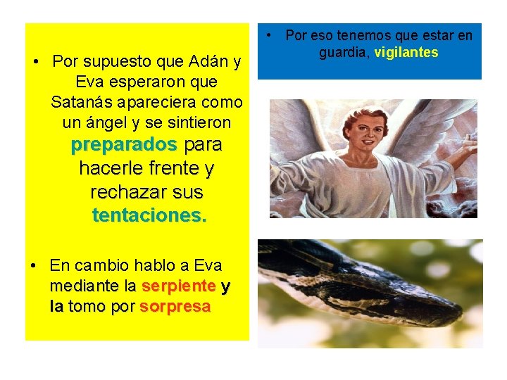  • Por supuesto que Adán y Eva esperaron que Satanás apareciera como un