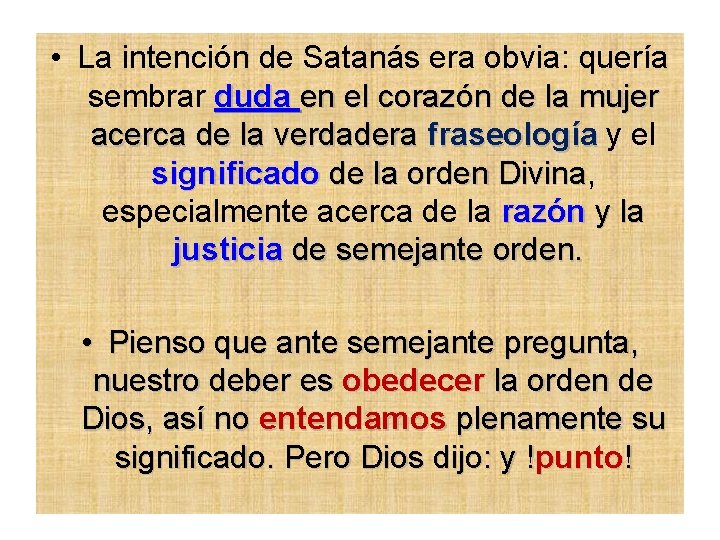  • La intención de Satanás era obvia: quería sembrar duda en el corazón