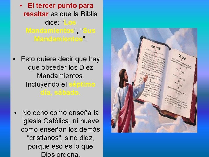  • El tercer punto para resaltar es que la Biblia dice: “Los Mandamientos”,