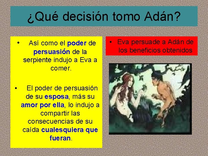 ¿Qué decisión tomo Adán? • Así como el poder de persuasión de la serpiente