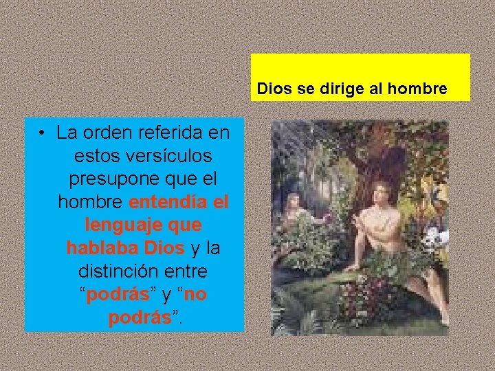 Dios se dirige al hombre • La orden referida en estos versículos presupone que