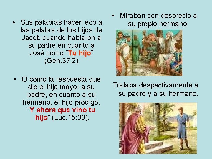  • Sus palabras hacen eco a las palabra de los hijos de Jacob