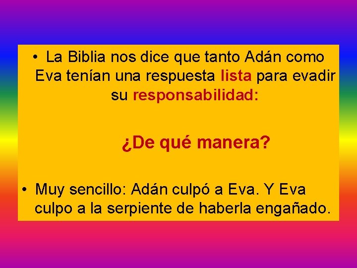  • La Biblia nos dice que tanto Adán como Eva tenían una respuesta