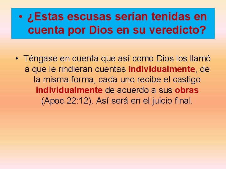  • ¿Estas escusas serían tenidas en cuenta por Dios en su veredicto? •