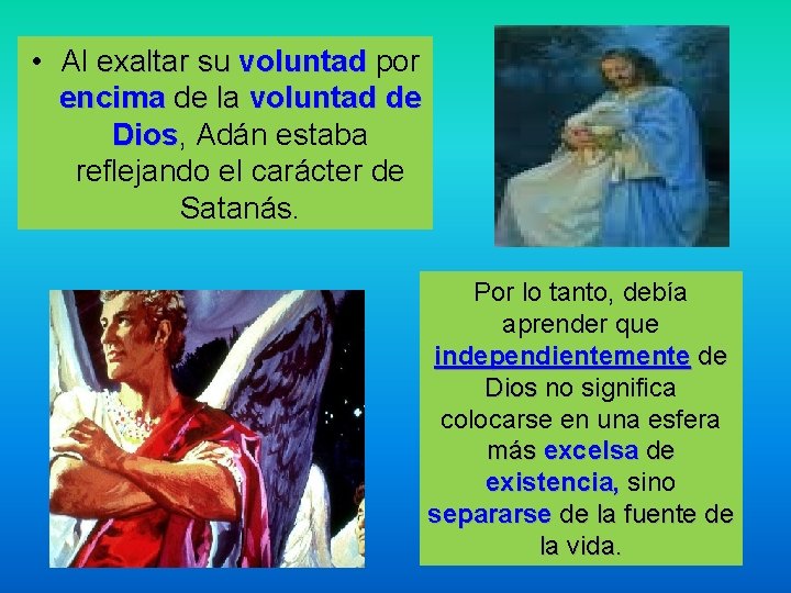  • Al exaltar su voluntad por encima de la voluntad de Dios, Dios