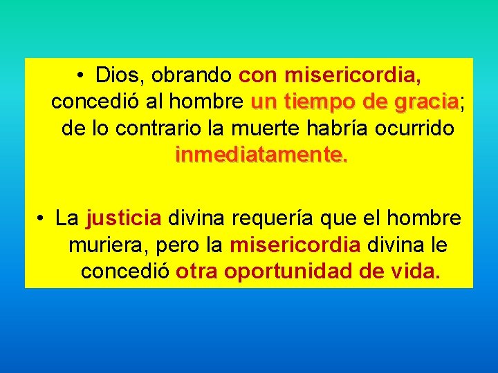  • Dios, obrando con misericordia, concedió al hombre un tiempo de gracia; gracia