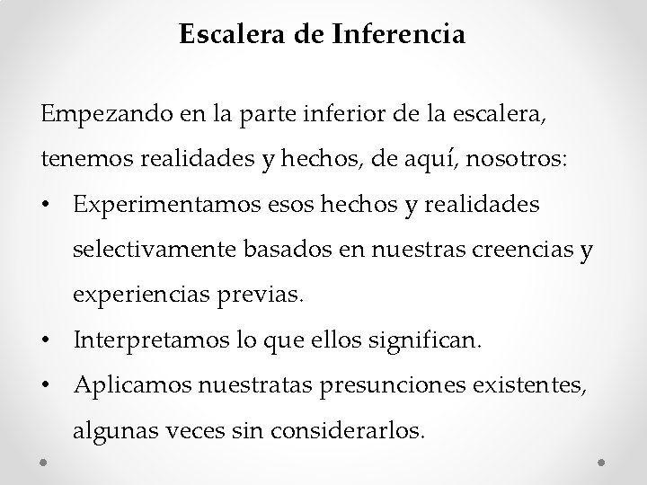 Escalera de Inferencia Empezando en la parte inferior de la escalera, tenemos realidades y