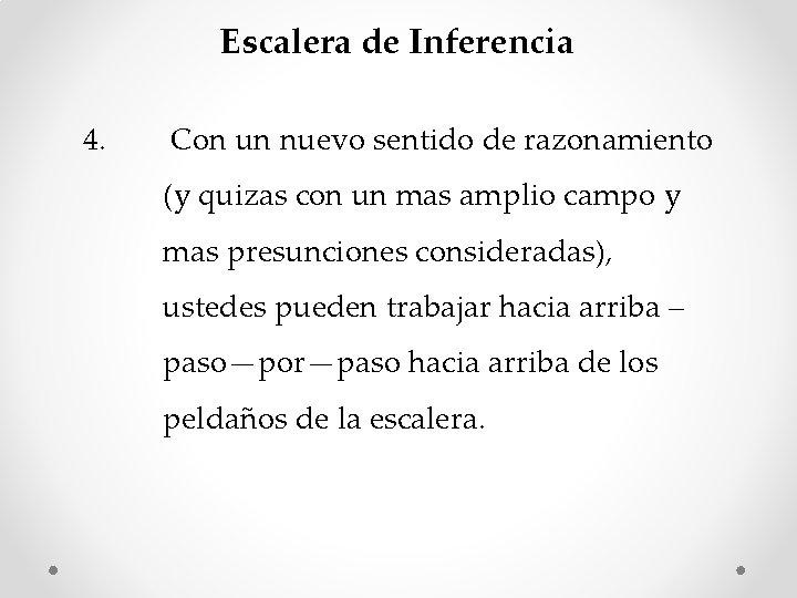 Escalera de Inferencia 4. Con un nuevo sentido de razonamiento (y quizas con un