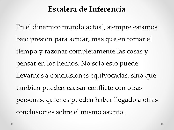 Escalera de Inferencia En el dinamico mundo actual, siempre estamos bajo presion para actuar,