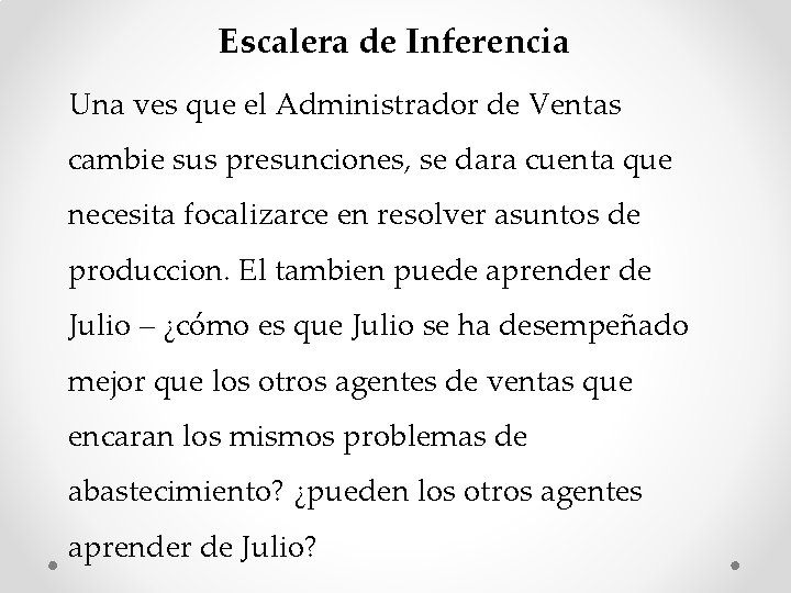 Escalera de Inferencia Una ves que el Administrador de Ventas cambie sus presunciones, se