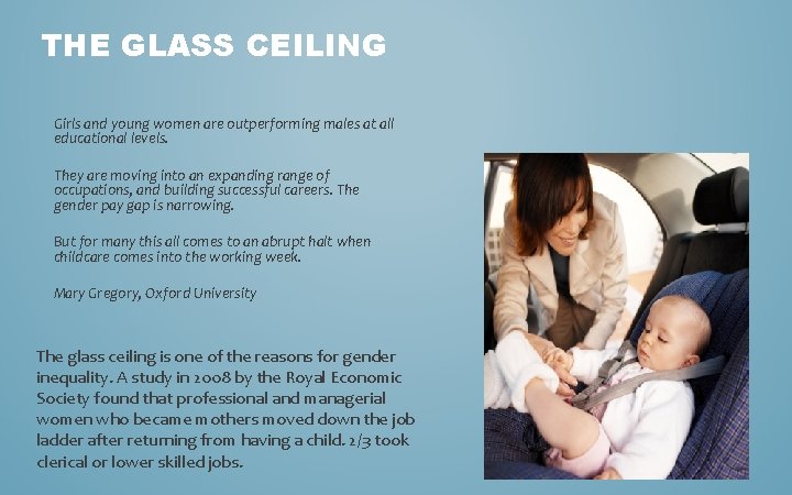 THE GLASS CEILING Girls and young women are outperforming males at all educational levels.