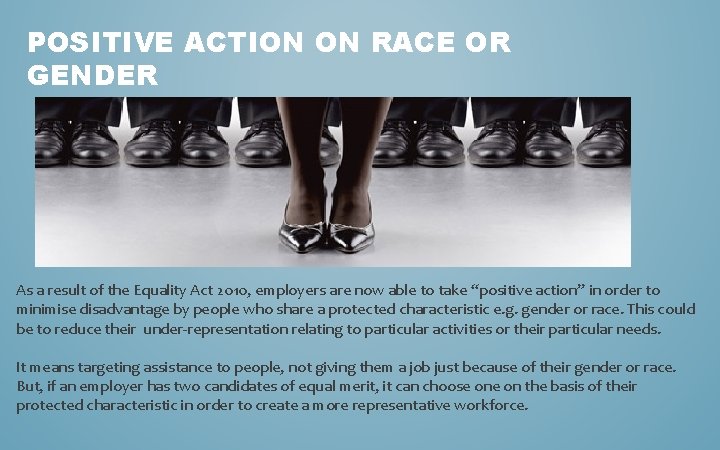POSITIVE ACTION ON RACE OR GENDER As a result of the Equality Act 2010,