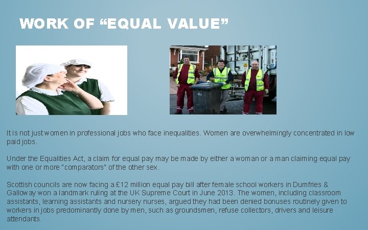 WORK OF “EQUAL VALUE” It is not just women in professional jobs who face