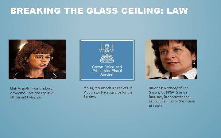 BREAKING THE GLASS CEILING: LAW Elish Angiolini was the Lord Advocate, Scotland top law
