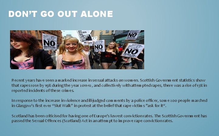 DON’T GO OUT ALONE Recent years have seen a marked increase in sexual attacks