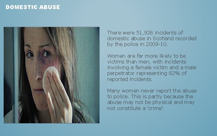 DOMESTIC ABUSE There were 51, 926 incidents of domestic abuse in Scotland recorded by