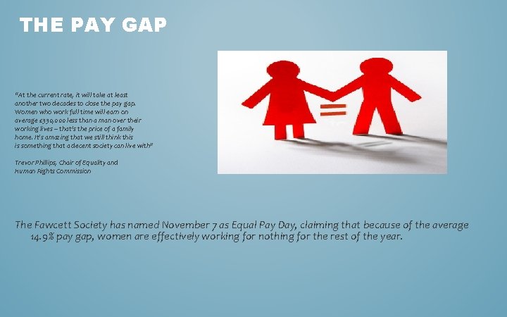 THE PAY GAP “At the current rate, it will take at least another two