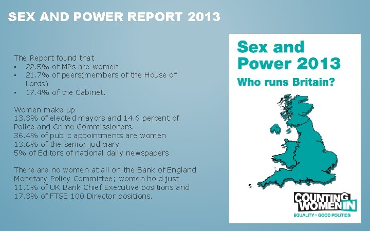 SEX AND POWER REPORT 2013 The Report found that • 22. 5% of MPs