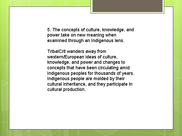 5. The concepts of culture, knowledge, and power take on new meaning when examined