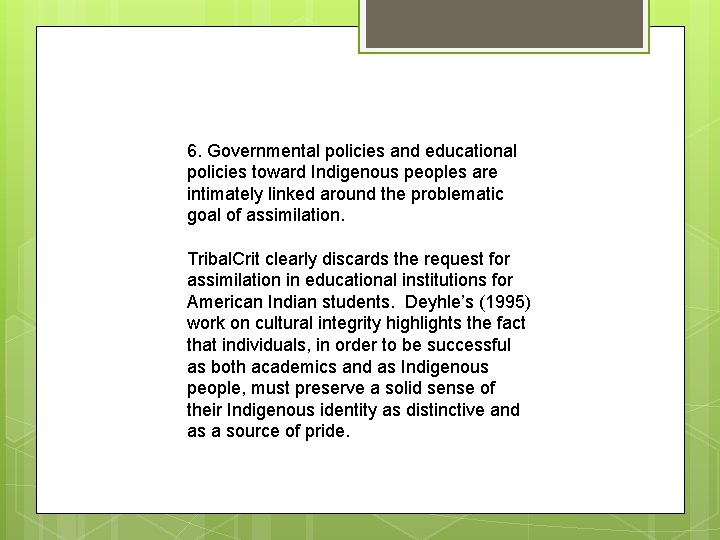 6. Governmental policies and educational policies toward Indigenous peoples are intimately linked around the