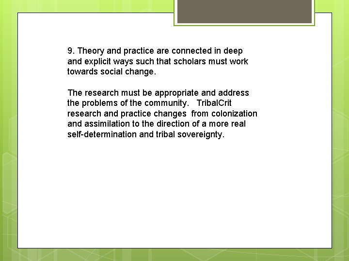 9. Theory and practice are connected in deep and explicit ways such that scholars