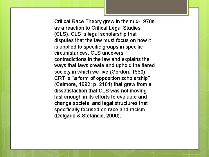 Critical Race Theory grew in the mid-1970 s as a reaction to Critical Legal