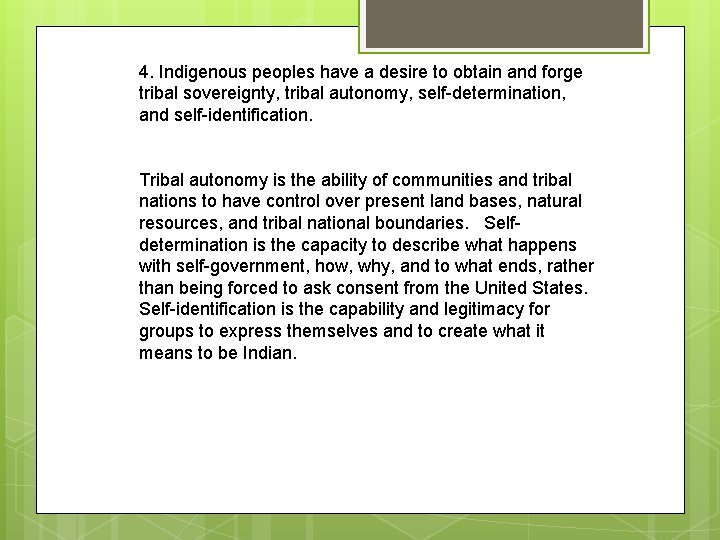 4. Indigenous peoples have a desire to obtain and forge tribal sovereignty, tribal autonomy,