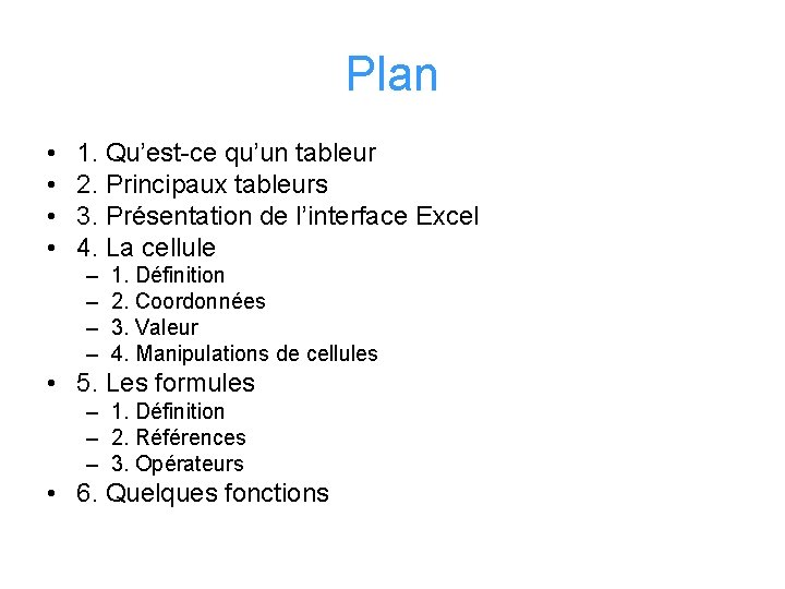Plan • • 1. Qu’est-ce qu’un tableur 2. Principaux tableurs 3. Présentation de l’interface