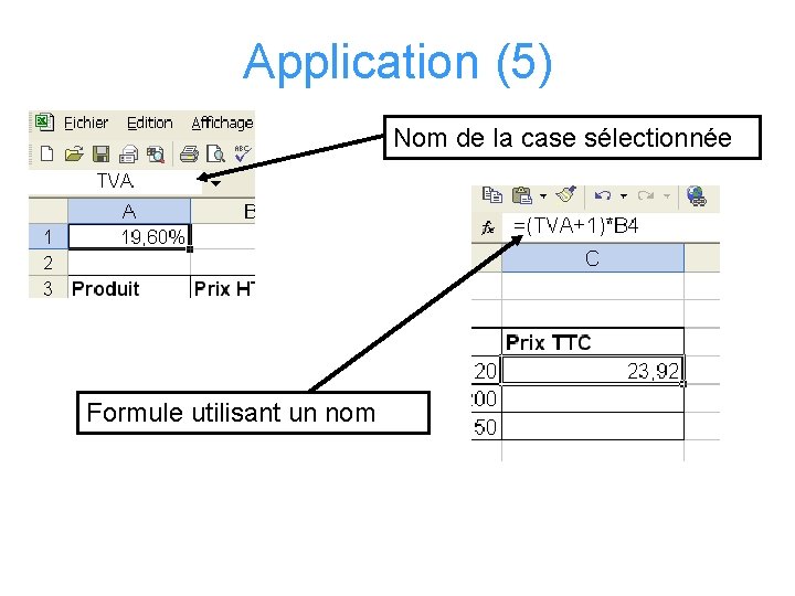 Application (5) Nom de la case sélectionnée Formule utilisant un nom 