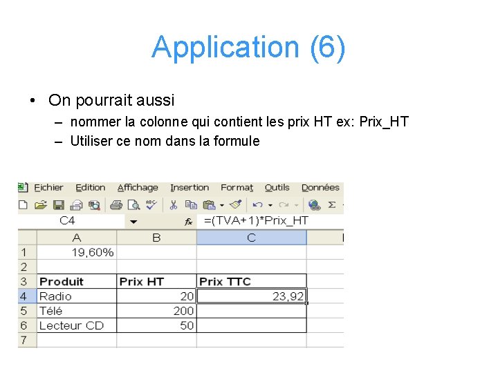 Application (6) • On pourrait aussi – nommer la colonne qui contient les prix