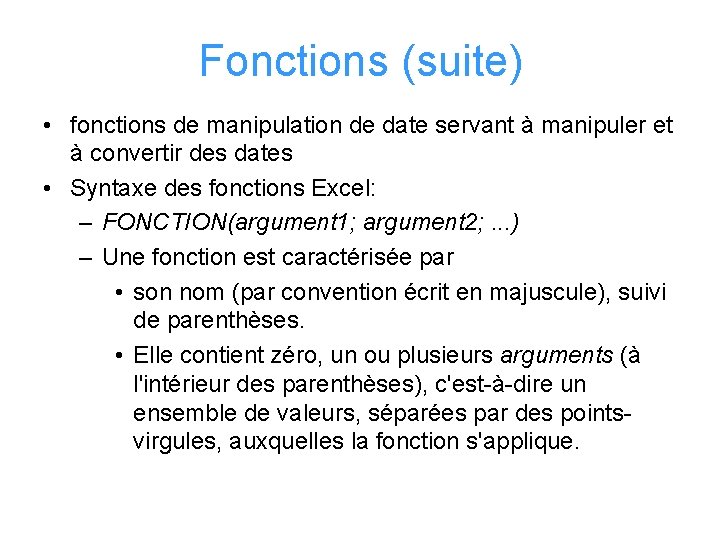 Fonctions (suite) • fonctions de manipulation de date servant à manipuler et à convertir
