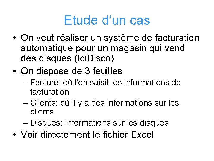 Etude d’un cas • On veut réaliser un système de facturation automatique pour un