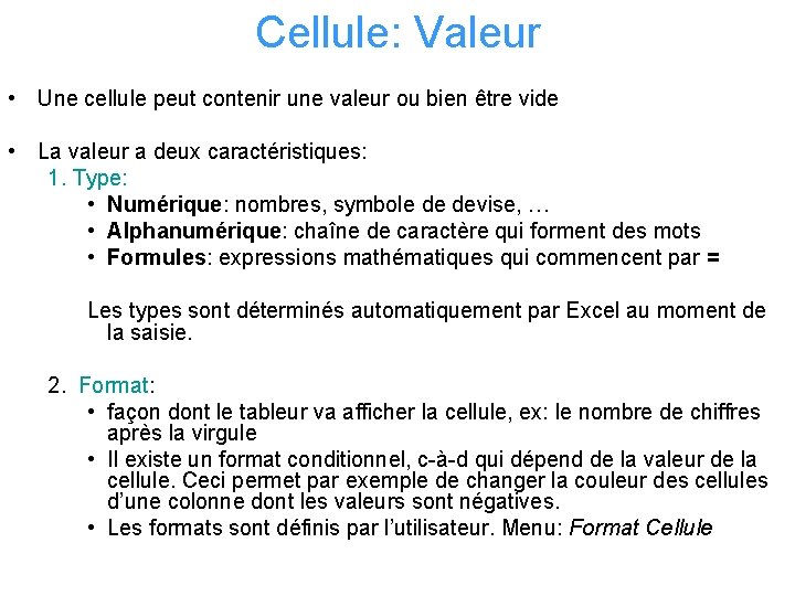 Cellule: Valeur • Une cellule peut contenir une valeur ou bien être vide •