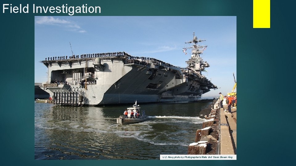 Field Investigation U. S. Navy photo by Photographer's Mate 2 nd Class Steven King