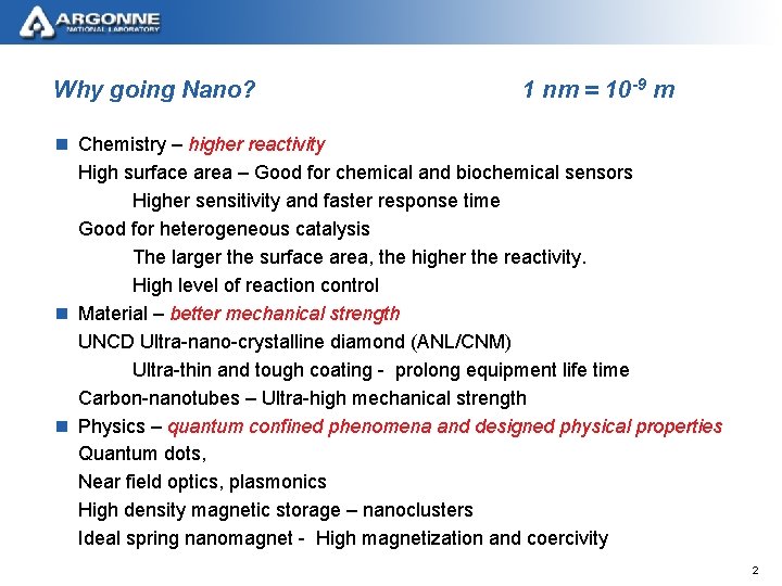 Why going Nano? 1 nm = 10 -9 m n Chemistry – higher reactivity