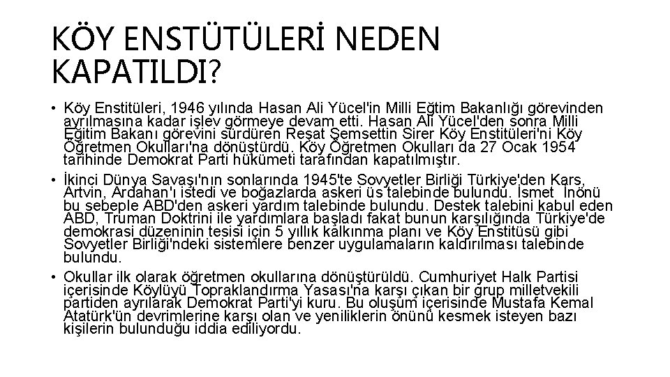 KÖY ENSTÜTÜLERİ NEDEN KAPATILDI? • Köy Enstitüleri, 1946 yılında Hasan Ali Yücel'in Milli Eğtim