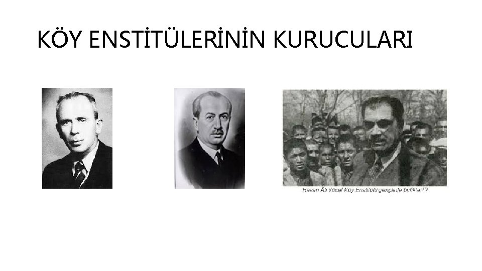 KÖY ENSTİTÜLERİNİN KURUCULARI 