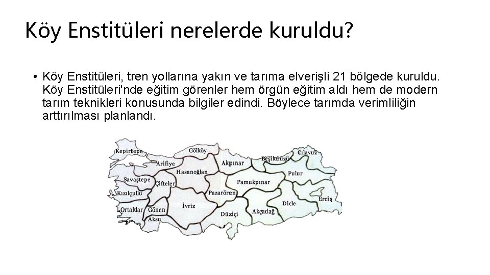 Köy Enstitüleri nerelerde kuruldu? • Köy Enstitüleri, tren yollarına yakın ve tarıma elverişli 21