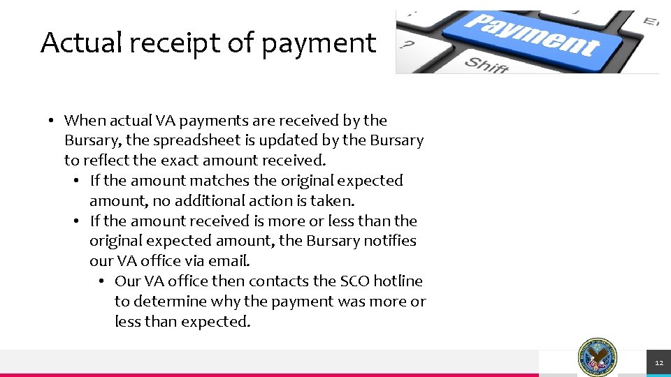 Actual receipt of payment • When actual VA payments are received by the Bursary,