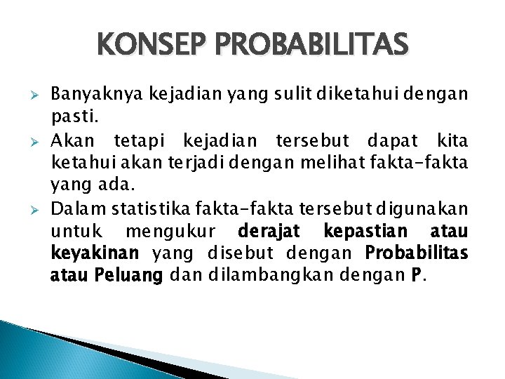 KONSEP PROBABILITAS Ø Ø Ø Banyaknya kejadian yang sulit diketahui dengan pasti. Akan tetapi