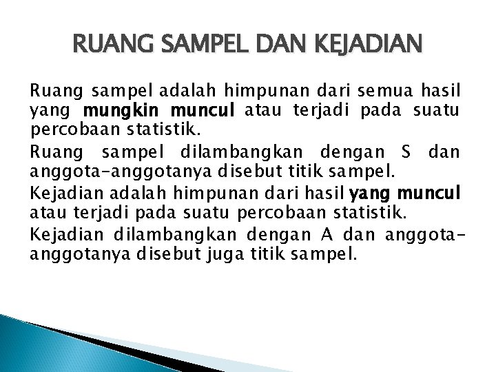 RUANG SAMPEL DAN KEJADIAN Ruang sampel adalah himpunan dari semua hasil yang mungkin muncul