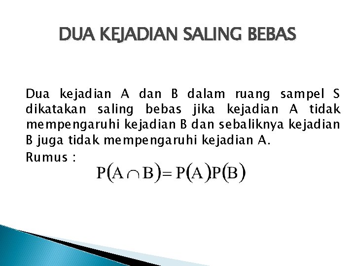 DUA KEJADIAN SALING BEBAS Dua kejadian A dan B dalam ruang sampel S dikatakan