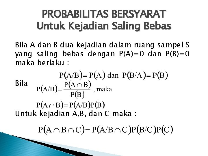 PROBABILITAS BERSYARAT Untuk Kejadian Saling Bebas Bila A dan B dua kejadian dalam ruang