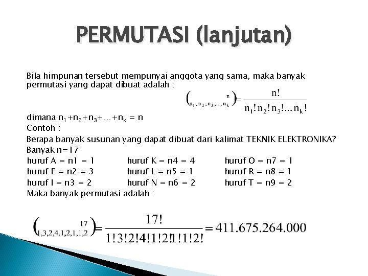 PERMUTASI (lanjutan) Bila himpunan tersebut mempunyai anggota yang sama, maka banyak permutasi yang dapat