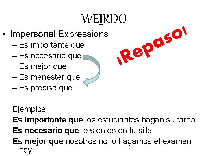 WEIRDO • Impersonal Expressions – Es importante que – Es necesario que – Es