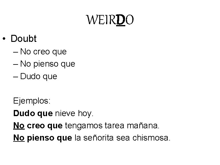 WEIRDO • Doubt – No creo que – No pienso que – Dudo que