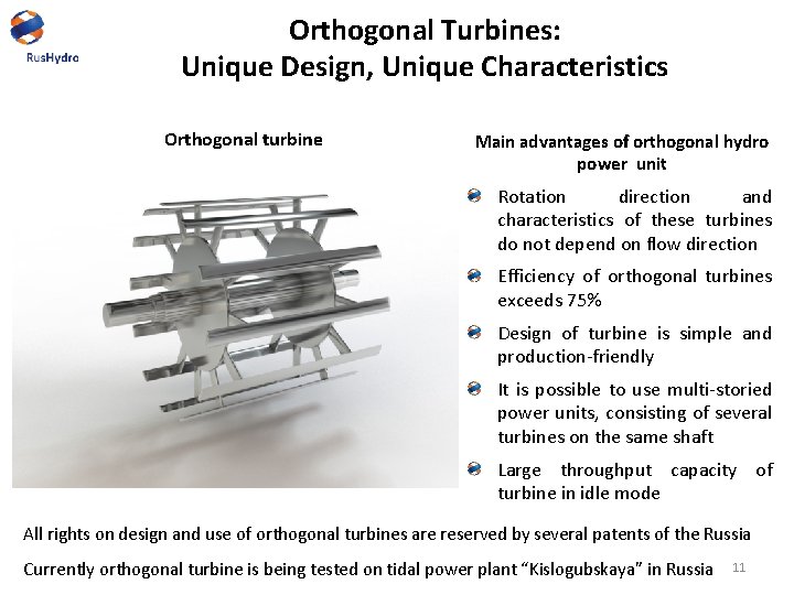 Orthogonal Turbines: Unique Design, Unique Characteristics Orthogonal turbine Main advantages of orthogonal hydro power