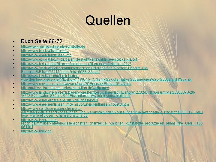 Quellen • Buch Seite 66 -72 • • • http: //www. nachwachsende-rohstoffe. de http: