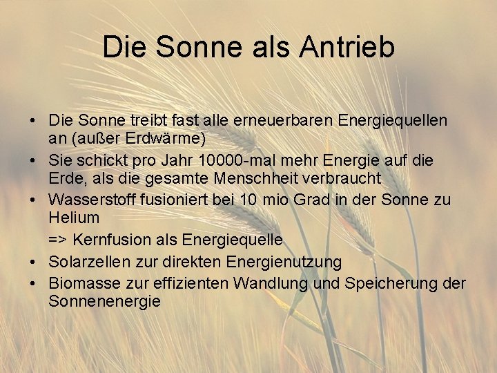 Die Sonne als Antrieb • Die Sonne treibt fast alle erneuerbaren Energiequellen an (außer