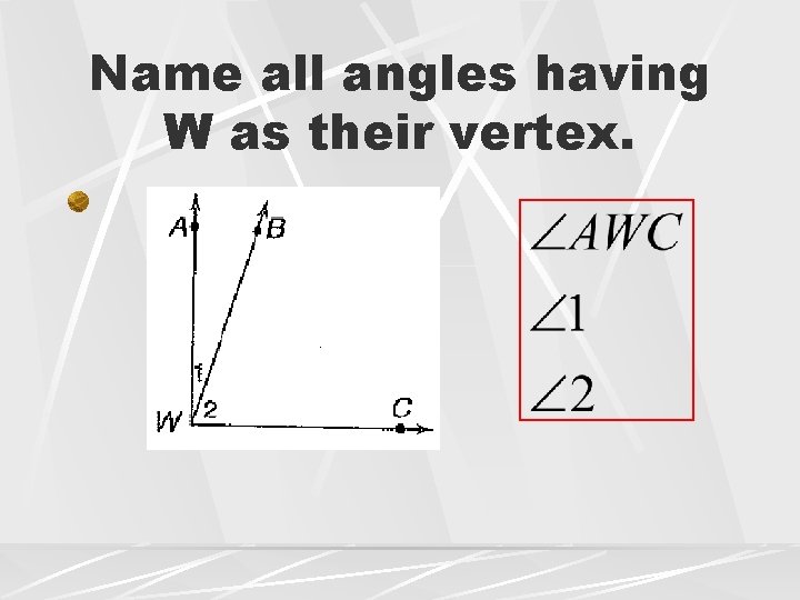 Name all angles having W as their vertex. 
